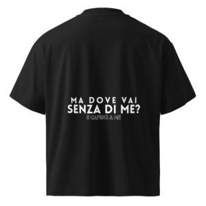 T-shirt ma dove vai - E capisci a me